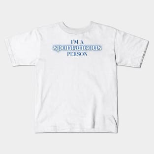 Spontaneous - Mamma Mia Harry Quote Kids T-Shirt